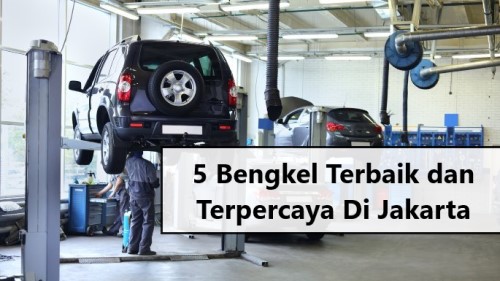 5 Bengkel Terbaik dan Terpercaya Di Jakarta