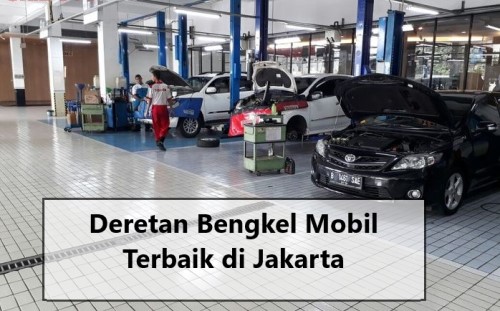 Deretan Bengkel Mobil Terbaik di Jakarta